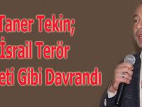 Tekin;İsrail Terör Devleti Gibi Davrandı