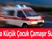 Bafra'da Küçük Çocuk Çamaşır Suyu İçti