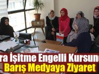 Bafra İşitme Engelli Kursundan Barış Medyaya Ziyaret