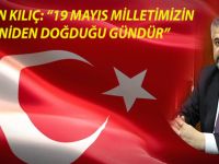 BAŞKAN KILIÇ: “19 MAYIS MİLLETİMİZİN YENİDEN DOĞDUĞU GÜNDÜR”