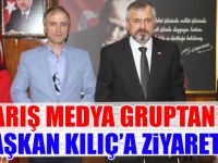 Barış Medya Gruptan Başkan Kılıç’a Ziyaret