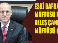 ESKİ BAFRA MÜFTÜSÜ BURHAN KELEŞ ÇANKIRI İL MÜFTÜSÜ OLDU