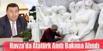 Havza'da Atatürk Anıtı Bakıma Alındı