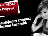 Ülker Piriyava;"Bağımsızlığımızı kanımız pahasına kazandık"