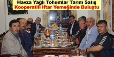 Havza Yağlı Tohumlar Tarım Satış Kooperatifi İftar Yemeğinde Buluştu