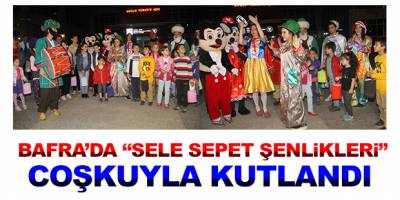 SELE SEPET COŞKUYLA KUTLANDI