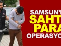 Samsun'da sahte para operasyonu