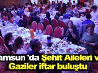 Samsun 'da şehit aileleri ve gaziler iftar buluştu