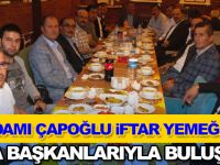 İŞ-ADAMI ÇAPOĞLU ODA BAŞKANLARI İLE İFTAR YAPTI