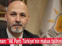 Karaduman: “AK Parti Türkiye’nin makus talihini değiştirdi”