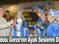 Anadolu Gerze’nin Ayak Seslerini Dinledi