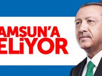 Cumhurbaşkanı Erdoğan Samsun’a Geliyor