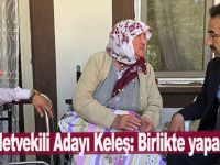 Milletvekili Adayı Keleş: Birlikte yapacağız