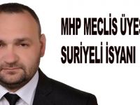 MHP MECLİS ÜYESİNDEN SURİYELİ İSYANI