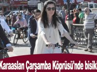 Karaaslan Çarşamba Köprüsü'nde bisiklet sürdü