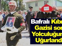 Bafralı Kıbrıs gazisi son yolculuğuna uğurlandı