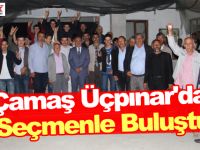 Çamaş Üçpınar'da Seçmenle Buluştu