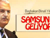 Başbakan Binali Yıldırım Samsun'a geliyor