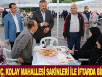 BAŞKAN KILIÇ, KOLAY MAHALLESİ SAKİNLERİ İLE İFTARDA BİRLİKTE OLDU