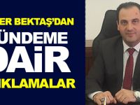 ZAFER BEKTAŞ’DAN GÜNDEME DAİR AÇIKLAMALAR