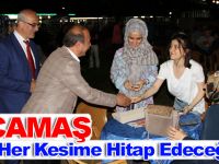 Çamaş,Her Kesime Hitap Edeceğiz