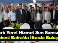 Türk Yerel Hizmet Sen Samsun Şubesi Bafra’da İftarda Buluştu