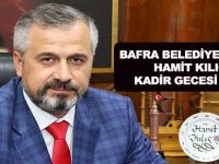 BAFRA BELEDİYE BAŞKANI HAMİT KILIÇ’IN KADİR GECESİ MESAJI