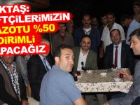 BEKTAŞ: ÇİFTÇİLERİMİZİN MAZOTU %50 İNDİRİMLİ KULLANMASINI SAĞLAYACAĞIZ