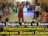Bafra Düğün, Kına ve Sünnet Organizasyonundan Muhteşem Sünnet Düğünü