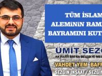 Bafra Belediye Meclis Üyesi Ümit Sezgin’in Ramazan Bayramı Mesajı
