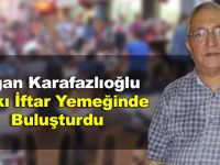 Doğan Karafazlıoğlu Halkı İftar Yemeğinde Buluşturdu