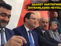 SAADET PARTİSİ’NDE BAYRAMLAŞMA HEYECANI!