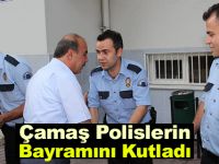 Çamaş polislerin bayramı kutladı