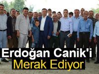 Erdoğan Canik'i merak ediyor