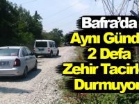 Bafra'da Aynı Günde 2 Defa: Zehir Tacirleri Durmuyor