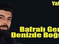 Bafralı Genç Yakakent'te Boğuldu