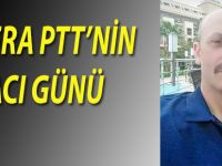 BAFRA PTT'NİN ACI GÜNÜ
