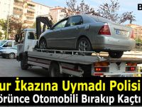 Dur İkazına Uymadı Polisi Görünce Otomobili Bırakıp Kaçtı