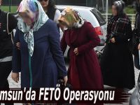 Samsun'da FETÖ Operasyonu