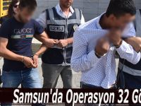 Samsun'da Operasyon 32 Gözaltı