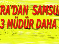 SAMSUN'A BAFRA'DAN 3 MÜDÜR DAHA