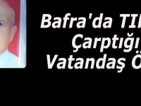 Bafra'da TIR'cının Çarptığı Vatandaş Öldü
