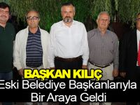 Başkan Kılıç Eski Başkanlarla Bir Araya Geldi