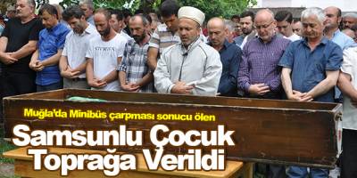 Muğla'da Ölen 8 Yaşındaki Çocuk Samsun'da Toprağa Verildi