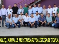 BAŞKAN KILIÇ, MAHALLE MUHTARLARIYLA İSTİŞARE TOPLANTISI YAPTI