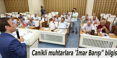Canikli muhtarlara 'İmar Barışı" bilgisi