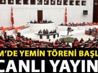 TBMM'DE YEMİN TÖRENİ BAŞLADI