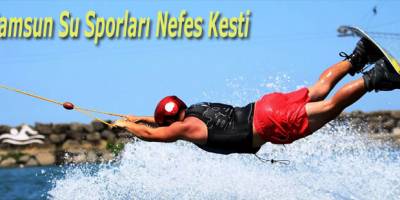 Samsun Su Sporları Nefes Kesti