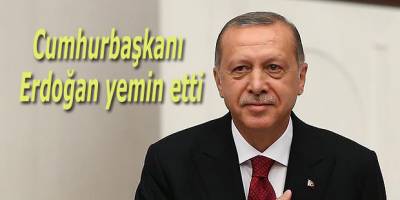 Cumhurbaşkanı Erdoğan yemin etti