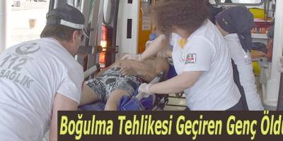 Atakum'da Boğulma Tehlikesi Geçiren Genç Öldü